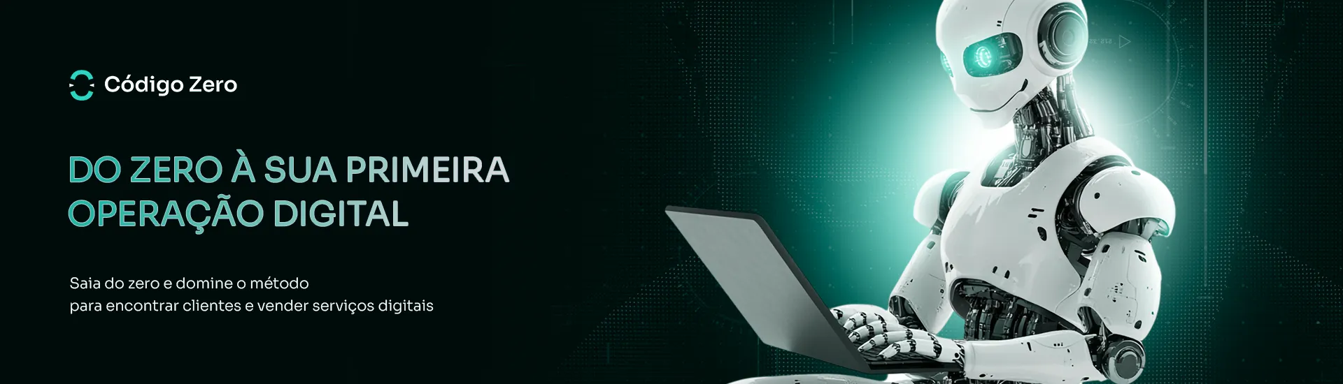 Código Zero. Do zero à sua primeira operação digital. Saia do zero e domine o método para encontrar clientes e vender serviços digitais.